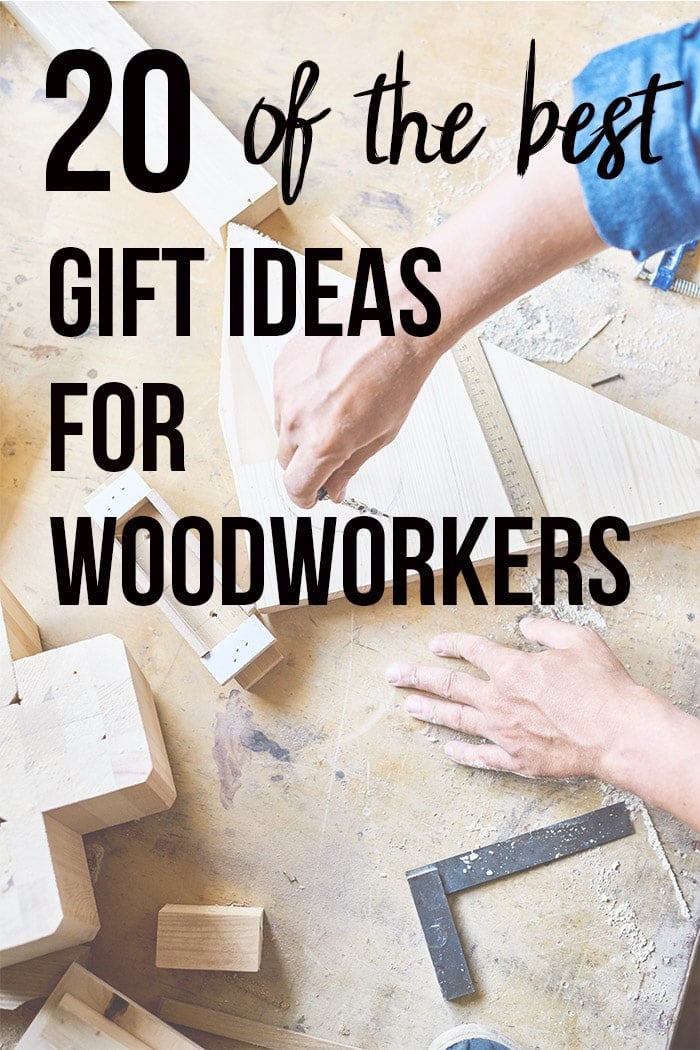 20 Best Gifts for Woodworkers They Will Love!